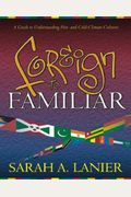 Foreign To Familiar: A Guide To Understanding Hot- And Cold-Climate Cultures