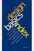 Design Basics Index: A Graphic Designer's Guide To Designing Effective Compositions, Selecting Dynamic Components & Developing Creative Con