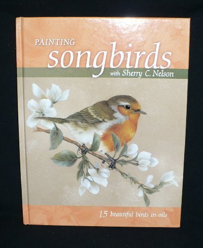 Buy Painting Songbirds With Sherry C Nelson Book By Sherry C Nelson   PRO04139535 