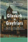 From Gileskirk To Greyfriars: Knox, Buchanan, And The Heroes Of Scotland's Reformation (Tales Of A Scottish Grandfather)
