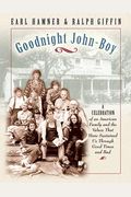 Goodnight, John Boy: A Celebration Of An American Family And The Values That Have Sustained Us Through Good Times And Bad