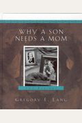 Why A Son Needs A Mom: 100 Reasons