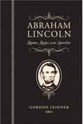 Abraham Lincoln: Quotes, Quips, And Speeches