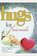 Hugs For Friends: Stories, Sayings, And Scriptures To Encourage And Inspire
