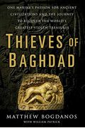 Thieves Of Baghdad: One Marine's Passion For Ancient Civilizations And The Journey To Recover The World's Greatest Stolen Treasures