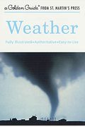 Weather: A Fully Illustrated, Authoritative And Easy-To-Use Guide