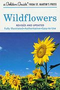 Wildflowers: A Fully Illustrated, Authoritative and Easy-To-Use Guide