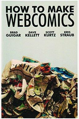 How To Make Web Comics By Scott Kurtz & Kristopher Straub How To Make Web Comics By Scott Kurtz & Kristopher Straub