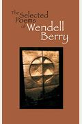The Selected Poems of Wendell Berry