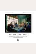 Are We There Yet?: A Zen Journey Through Space and Time