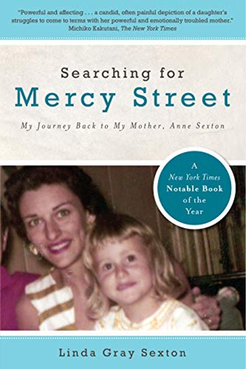 Searching For Mercy Street: My Journey Back To My Mother, Anne Sexton