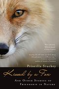 Kissed By A Fox: And Other Stories Of Friendship In Nature