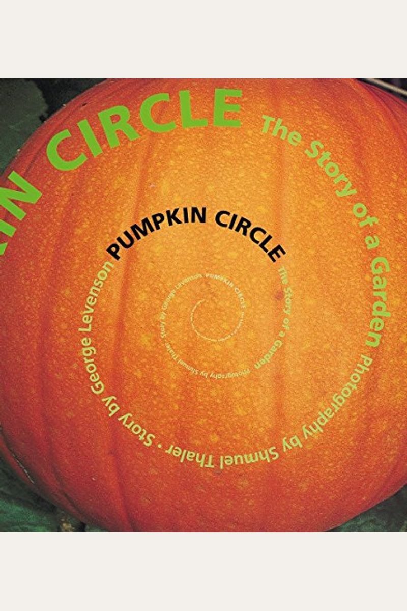 Pumpkin Circle: The Story Of A Garden: The Story Of A Garden