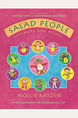 Salad People And More Real Recipes: A New Cookbook For Preschoolers And Up Salad People And More Real Recipes: A New Cookbook For Preschoolers And Up