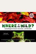 Where In The Wild?: Camouflaged Creatures Concealed... And Revealed