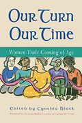 Our Turn Our Time: Women Truly Coming Of Age