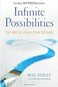 Infinite Possibilities: The Art Of Living Your Dreams