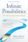 Infinite Possibilities: The Art Of Living Your Dreams