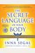 The Secret Language Of Your Body: The Essential Guide To Health And Wellness