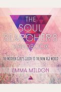 The Soul Searcher's Handbook: A Modern Girl's Guide To The New Age World