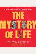 The Mystery Of Life: How Nothing Became Everything