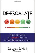 De-Escalate: How To Calm An Angry Person In 90 Seconds Or Less