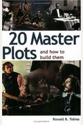 20 Master Plots: And How To Build Them