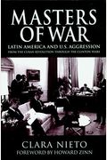 Masters of War: Latin America and the United States Aggression from the Cuban Revolution Through the Clinton Years