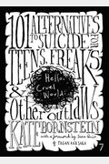 Hello, Cruel World: 101 Alternatives To Suicide For Teens, Freaks, And Other Outlaws