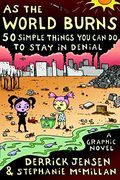 As The World Burns: 50 Simple Things You Can Do To Stay In Denial#A Graphic Novel