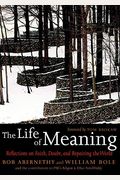 The Life Of Meaning: Reflections On Faith, Doubt, And Repairing The World
