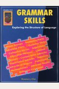 Grammar Skills, Grades 6-8: Exploring The Structure Of Language