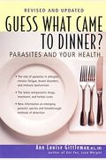 Guess What Came To Dinner?: Parasites And Your Health