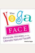 The Yoga Face: Eliminate Wrinkles With The Ultimate Natural Facelift