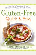 Gluten-Free Quick & Easy: From Prep to Plate Without Thefuss-200+recipes for Peo: From Prep to Plate Without the Fuss-200+ Recipes for Peoplewith Food