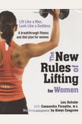 The New Rules Of Lifting For Women: Lift Like A Man, Look Like A Goddess