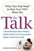 The Talk: What Your Kids Need To Hear From You About Sex