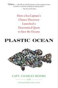 Plastic Ocean: How A Sea Captain's Chance Discovery Launched A Determined Quest To Save The Oceans