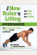 The New Rules Of Lifting Supercharged: Ten All-New Programs For Men And Women