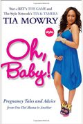 Oh, Baby!: Pregnancy Tales And Advice From One Hot Mama To Another