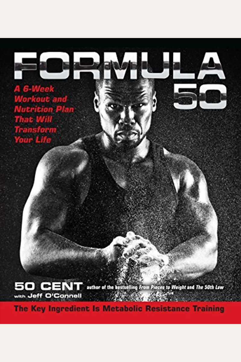 Formula 50: A 6-Week Workout And Nutrition Plan That Will Transform Your Life