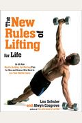 The New Rules Of Lifting For Life: An All-New Muscle-Building, Fat-Blasting Plan For Men And Women Who Want To Ace Their Midlife Exams