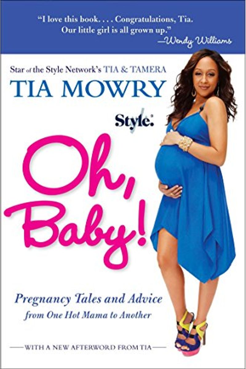 Oh, Baby!: Pregnancy Tales And Advice From One Hot Mama To Another