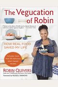 The Vegucation Of Robin: How Real Food Saved My Life