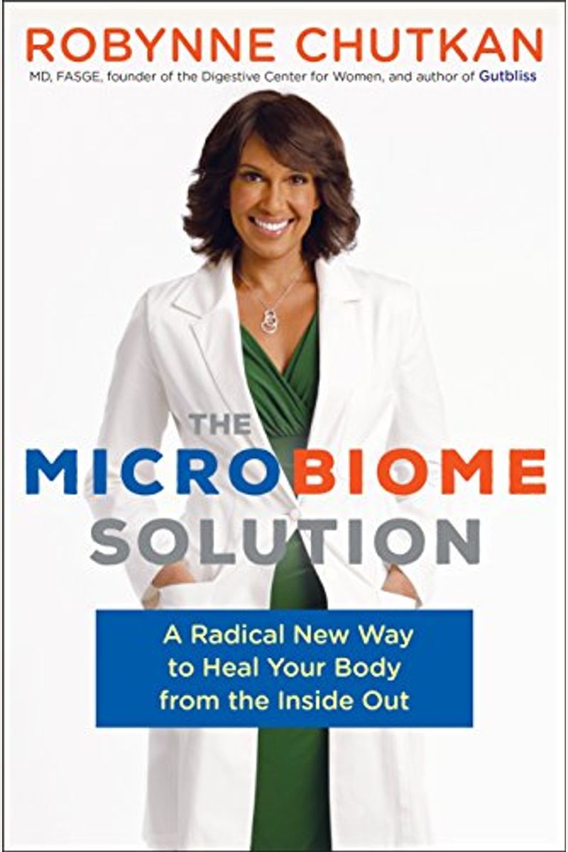 The Microbiome Solution: A Radical New Way To Heal Your Body From The Inside Out