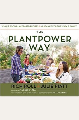 The Plantpower Way: Whole Food Plant-Based Recipes And Guidance For The Whole Family: A Cookbook The Plantpower Way: Whole Food Plant-Based Recipes And Guidance For The Whole Family: A Cookbook
