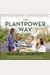 The Plantpower Way: Whole Food Plant-Based Recipes And Guidance For The Whole Family: A Cookbook