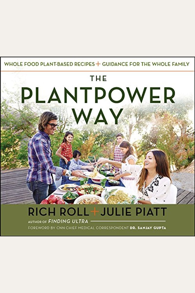 The Plantpower Way: Whole Food Plant-Based Recipes And Guidance For The Whole Family: A Cookbook