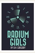 Radium Girls: A Play In Two Acts
