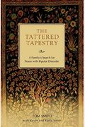The Tattered Tapestry: A Family's Search For Peace With Bipolar Disorder